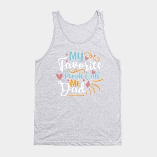 My favorite people call me dad | Gifts for dad | Father Shirts Tank Top